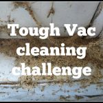 Tough Vac cleaning challenge